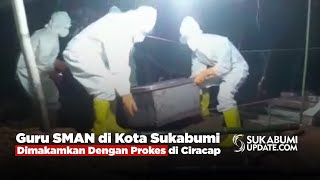 Guru SMAN di Kota Sukabumi Dimakamkan Dengan Prokes di Ciracap