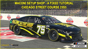 iRacing Fixed NASCAR Series Tutorial: A Fixed Next Gen Chicago Street Course 23S3. Maconi Setup Shop