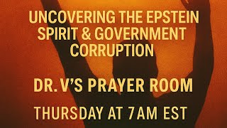 Uncovering The Epstein Spirit & Government Corruption Prayer