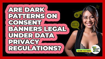 Are Dark Patterns On Consent Banners Legal Under Data Privacy Regulations? - Talking Tech Trends