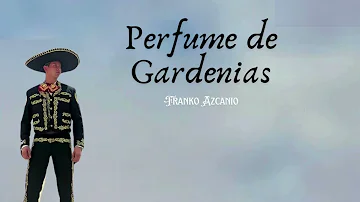 Perfume de Gardenias - Franko Azcanio (Cover Javier Solís)(Letra)