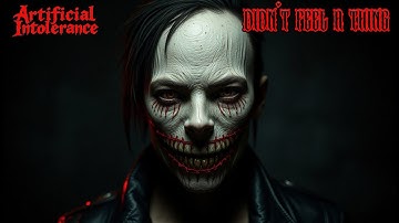 DIDN’T FEEL A THING || Artificial Intolerance