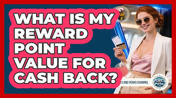 What Is My Reward Point Value For Cash Back?