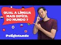 QUAL A LÍNGUA MAIS DIFÍCIL DO MUNDO?