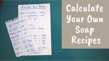 How to Formulate and Calculate Your Own Bar Soap Recipes