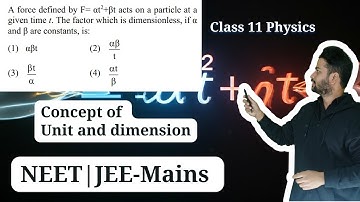 A force defined by F= at2+ẞt acts on a particle at a given time t. The factor which is dimensionless