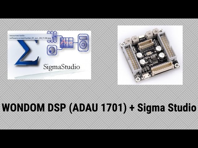 [#17] ADAU 1701 + Sigma Studio Tutorial (WONDOM DSP) class=