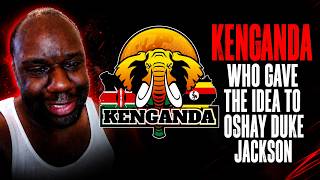 KENGANDA Who Gave The Idea To Oshay Duke Jackson - AND GUESS WHO'S MAD?