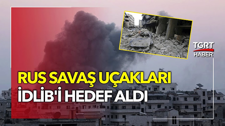 Rus Savaş Uçakları İdlib'i Vurdu