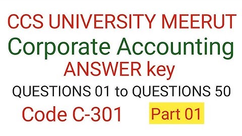Corporate Accounting || 23 March 2023 || ANSWER key || CCS UNIVERSITY || PART 01