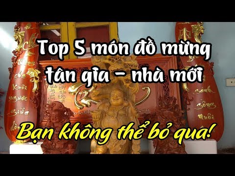 #1 Quà mừng tân gia – nhà mới. Top 5 món đồ mừng nhà mới bạn không thể bỏ qua Mới Nhất