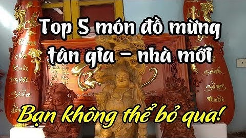 Quà mừng tân gia - nhà mới. Top 5 món đồ mừng nhà mới bạn không thể bỏ qua