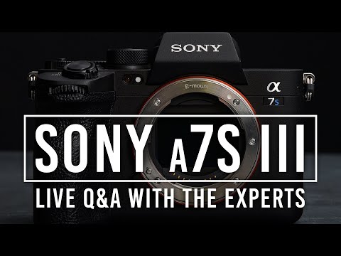 Sony a7S III - Live Q&A with the Experts