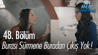 Burası Sürmene Buradan Çıkış Yok - Sen Anlat Karadeniz 48 Bölüm