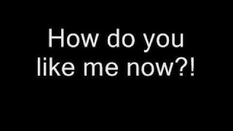 Toby Keith How do you like me now! My favorite song.