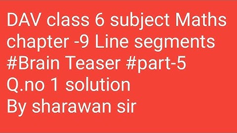 DAV class 6 subject Math chapter -9 Line segments #brain Teaser #part -5 Q.no -1 solution.