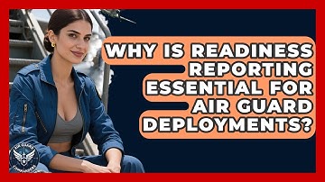 Why Is Readiness Reporting Essential For Air Guard Deployments? - Air Guard Commanders