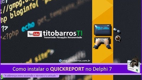 DELPHI | 1 | Como instalar o QuickReport no Delphi 7