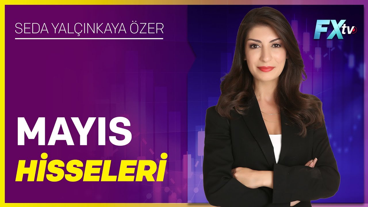 Mayıs Hisseleri | Seda Yalçınkaya Özer