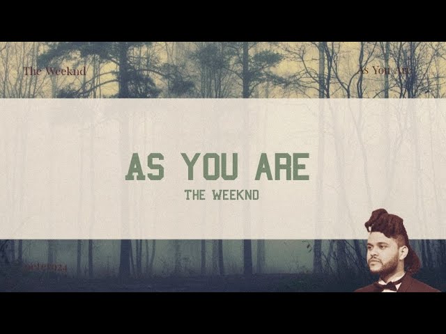 The Weeknd - As You Are (Lyrics) - Youtube