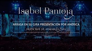 Isabel Pantoja arrasa en América Latina 2017 “Hasta que se apague el Sol” con Sinfónica