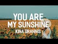 You Are My Sunshine - Kina Grannis ( Lyrics )