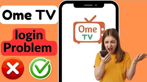 How to Fix Ome Tv Login Problem | Ome Tv Login Error Occurred Problem