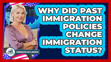 Why Did Past Immigration Policies Change Immigration Status? - Demographic Data Answers