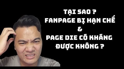 Tại sao Fanpage Bị Hạn Chế Quảng Cáo và Khi Page Bị Hạn Chế Page Die Có Kháng Được Không