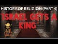 History of religion part 4 israel gets a king