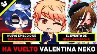 VALENTINA NEKO VOLVIÓ | NUEVO EVENTO NEW LAND GACHA | NUEVO EPISODIO DE THE MUSIC FREAKS