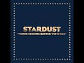 Stardust  music sounds better with you original mix