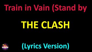 Video thumbnail of "The Clash - Train in Vain (Stand by Me) (Lyrics version)"