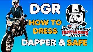 DGR  How to look Dapper and Safe for The Distinguished Gentleman’s Ride