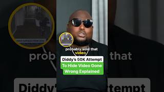 Diddy's 50K Attempt To Hide Video Gone Wrong Explained @CamCaponeNews