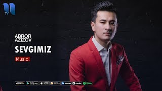 Abror Azizov - Sevgimiz Аброр Азизов - Севгимиз Music Version