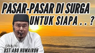 KISAH PASAR-PASAR DI SURGA . . . UNTUK SIAPA ?