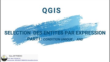 [Geo_MYTNMAC] QGIS 38 – Sélection attributaire des entités en utilisant une expression
