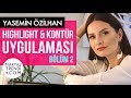 Yasemin Özilhan Highlight&Kontür Uygulaması Nasıl Yapılır? - Bölüm 2 - Hamiyet Akpınar İle