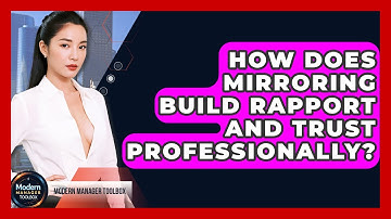 How Does Mirroring Build Rapport And Trust Professionally? - Modern Manager Toolbox