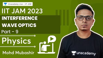 Interference Part 9 | Wave Optics | Mohd Mubashir | Unacademy Live IIT JAM