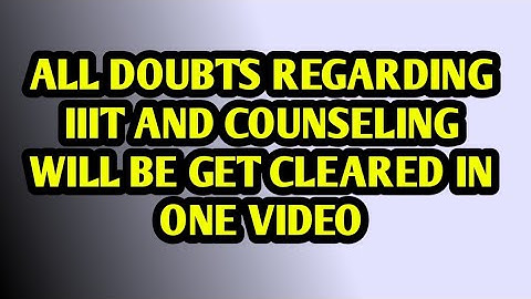 IIIT DOUBTS// DOUBTS REGARDING IIIT // IIIT RGUKT//IIIT COUNSELING//IIIT NUZVID//IIIT RK VALLEY //