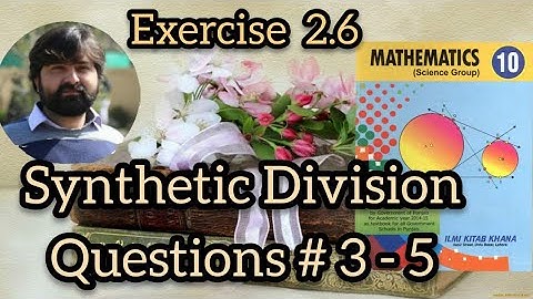 Mathematics 10 Exercise 2.6 using Synthetic division finding unknowns and solving equations
