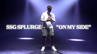 SSG Splurge  On My Side (Official Music Video)