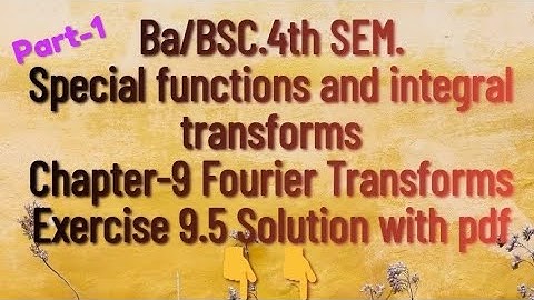 Ba/BSC.4th SEM.#Special functions and integral transforms||Exercise 9.5(Fourier transform)#