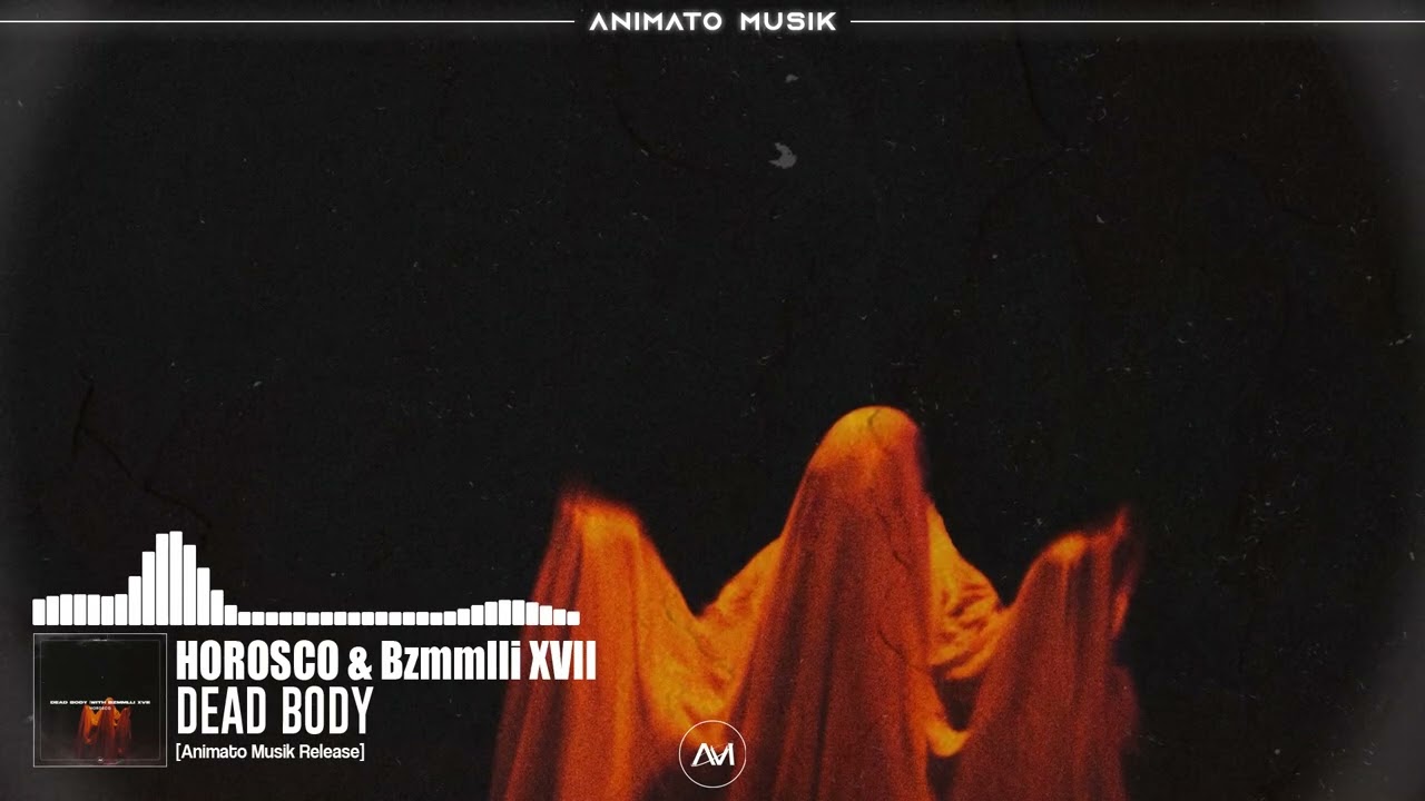 Horosco - Dead Body (With Bzmmlli XVII) [Animato Musik Release]