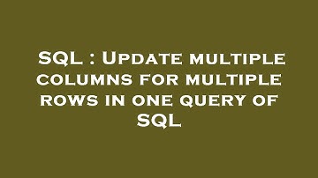 SQL : Update multiple columns for multiple rows in one query of SQL