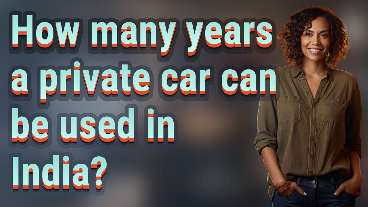How Many Years A Private Car Can Be Used In India YouTube how-many-years-a-private-car-can-be-used-in-india-youtube