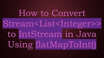 How to Convert Stream List Integer   to IntStream in Java Using flatMapToInt()