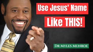 Experience Miracles In Your Life: The Secret Power Of Praying In Jesus' Name - Dr. Myles Munroe
